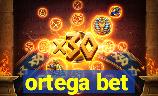 ortega bet